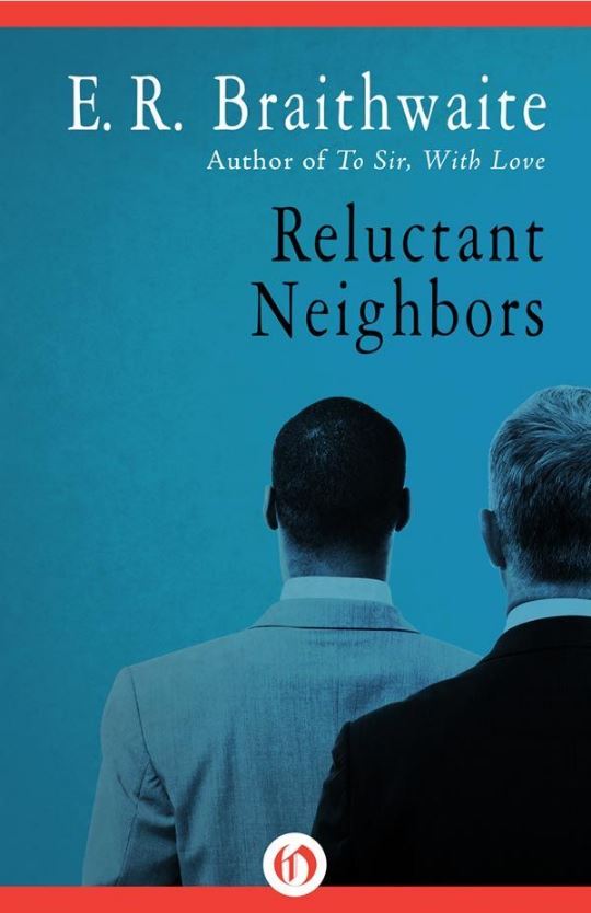 E.R. Braithwaite's Reluctant Neighbors | LaterBloomer.com